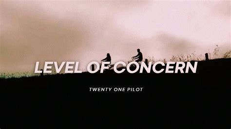 Twenty One Pilots Level Of Concern Lyrics Youtube