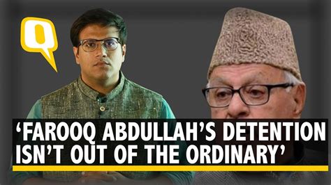 Farooq Abdullah’s Detention Under Psa Is Sadly Not Extraordinary The Quint Youtube