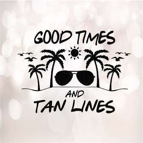 Good Times Tan Lines Svg Dxf Eps Png Vector File Summer Etsy