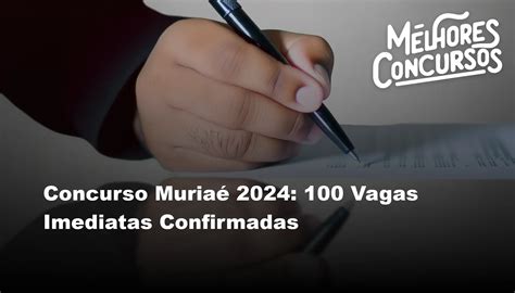 Concurso Muriaé 2024 100 Vagas Imediatas Confirmadas