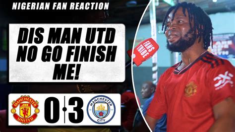 MANCHESTER UNITED 0 3 MAN CITY Festus NIGERIAN FAN REACTION