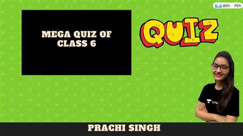 Mega Quiz Of Class 6 L Knowledge World Prachi Singh Youtube