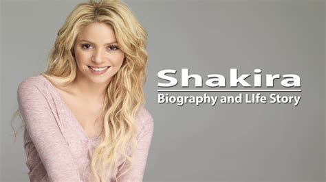 Shakira Biography and LIfe Story - YouTube