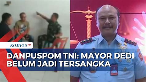 Masih Diperiksa Danpuspom TNI Sebut Mayor Dedi Hasibuan Belum Jadi