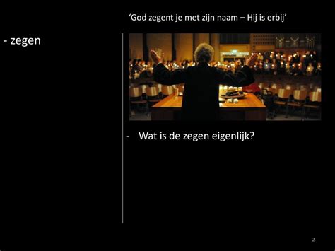 Preek Thema God Zegent Je Met Zijn Naam Hij Is Erbij Tekst Ppt