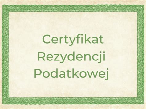 Certyfikat Rezydencji Podatkowej Dla Sp Ki Ltd Jak Uzyska