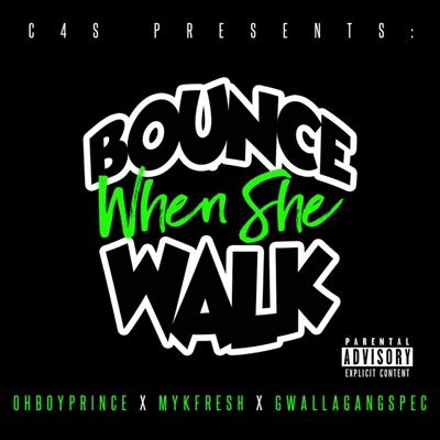 Bounce When She Walk (feat. Mykfresh & GwallaGangSpec) - Ohboyprince ...