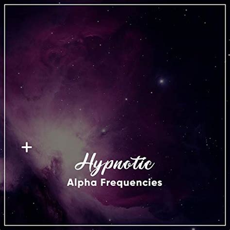 Play 20 Hypnotic Alpha Frequencies By Binaural Beats Experience