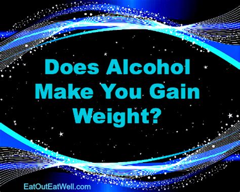 Does Alcohol Make You Gain Weight? - Eat Out, Eat Well