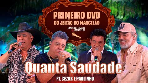 Marcos Paulo Marcelo ft Cezar e Paulinho Quanta Saudade Do Jeitão