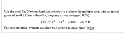 Solved Use The Modified Newton Raphson Methods To Evaluate