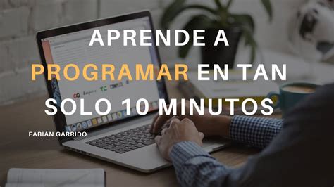 🧑‍💻 💰 Aprende A Programar En Tan Solo 10 Minutos Aprende A Programar Rápido Y Desde Cero Youtube