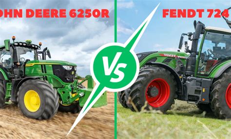 Vergleich Von John Deere 6250R Und Fendt 724 Leistung Technologie Und