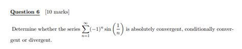 Solved Determine Whether The Series ∑n1∞−1nsinn1 Is