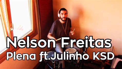 Nelson Freitas Plena Ft Julinho Ksd Gui Drum Cover Youtube