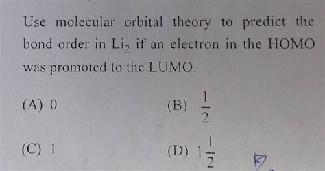 Use Molecular Orbital Theory To Predict The Bond Order In Li If An Elec