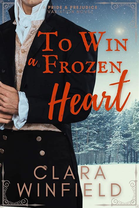 To Win A Frozen Heart A Darcy Elizabeth Novel Pride Prejudice