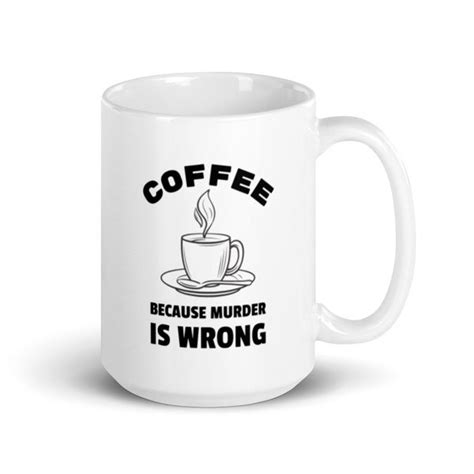 Coffee Because Murder Is Wrong Etsy