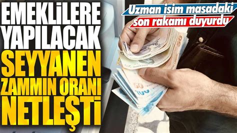 Emeklilere yapılacak seyyanen zammın oranı netleşti Uzman isim