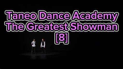 Taneo Dance Academy Recital 2023 The Greatest Showman 8 YouTube