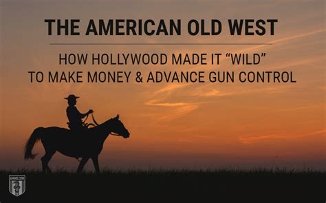 The American Old West How Hollywood Made It Wild” To Make Money