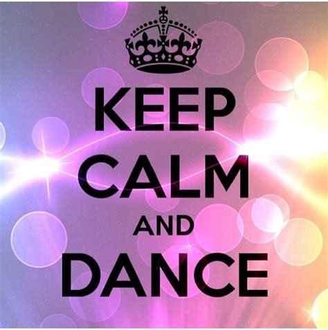 Keep Calm Dance Keep Calm Keep Calm Pictures Dance Quotes