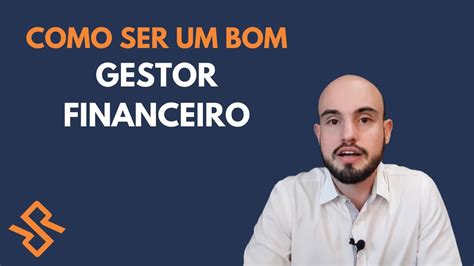 Como Ser Um Bom Gestor Financeiro Youtube