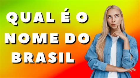 Qual o Nome Oficial do Brasil O nome oficial do Brasil já foi YouTube