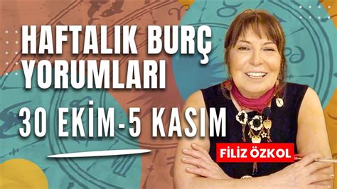 FİLİZ ÖZKOL İLE HAFTALIK BURÇ YORUMLARI 30 EKİM 5 KASIM YouTube