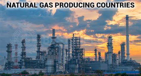 Top 11 Natural Gas Producing Countries In 2024