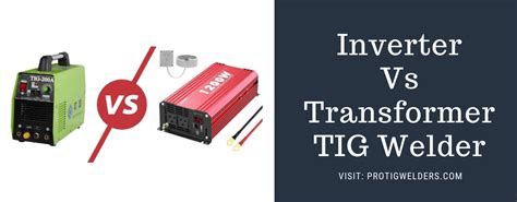 Tig Welder Inverter Vs Transformer A Guide That Will Help You Decide