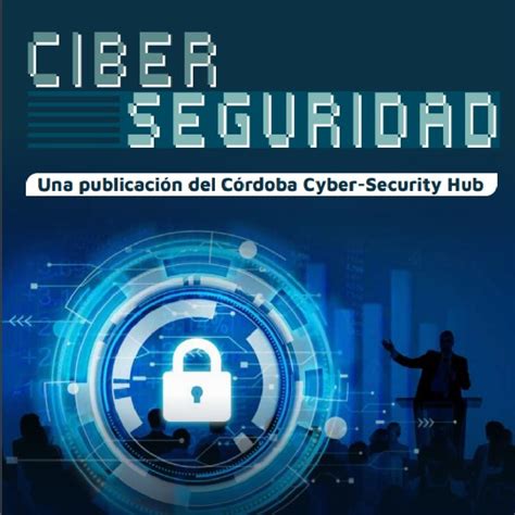 El C Rdoba Cyber Security Hub Present Una Publicaci N Con Los