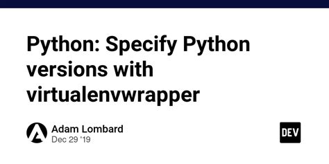 Python Specify Python Versions With Virtualenvwrapper DEV Community