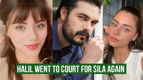 Halil Ibrahim Ceyhan Went To Court For Sila Turkoglu Again Youtube