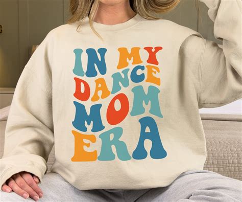 In My Dance Mom Era Sweatshirt Funny Dance Mom Sweater T For Dance