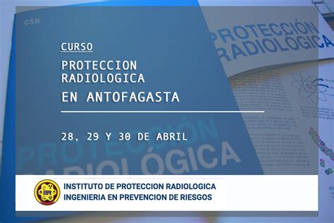 Curso Abierto De Protección Radiológica En Antofagasta 28 29 Y 30 De Abril Del Año 2020 Ipr