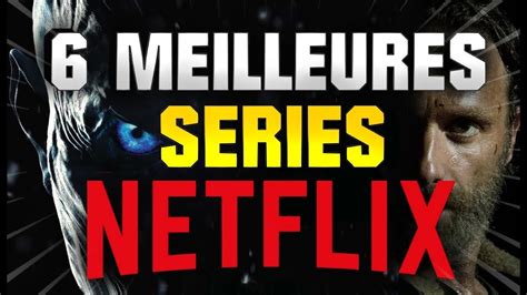 TOP 6 DES SÉRIES A VOIR ABSOLUMENT SUR NETFLIX YouTube