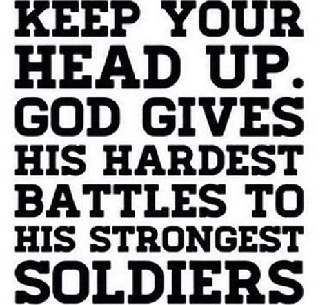 God Gives His Toughest Battles To His Strongest Soldiers Quote