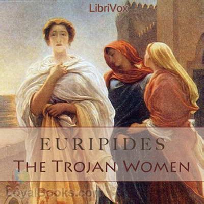 The Trojan Women By Euripides Free At Loyal Books