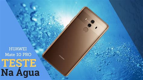 Será o Huawei Mate 10 PRO resistente à água YouTube