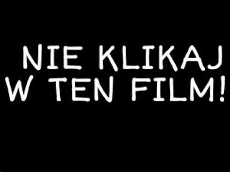 Nie Klikaj W Ten Film YouTube