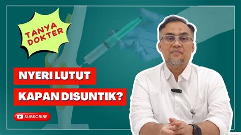 Nyeri Lutut Kapan Disuntik Pengapuran Sendi Dr Ariefnurudhin