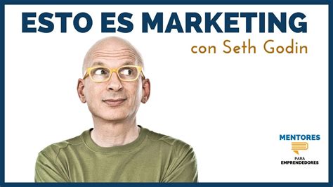 Esto Es Marketing Con Seth Godin Mentores Youtube