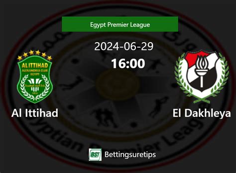 Al Ittihad Vs El Dakhleya S Prediction And Betting Tips 29th June 2024