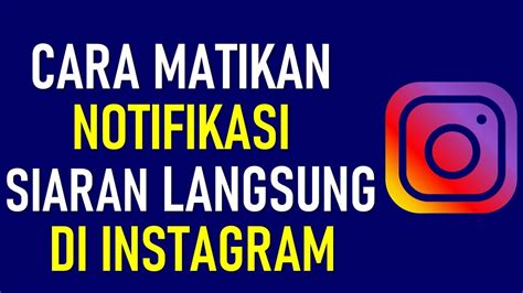 Cara Mematikan Notifikasi Siaran Langsung Dan Igtv Di Instagram Youtube