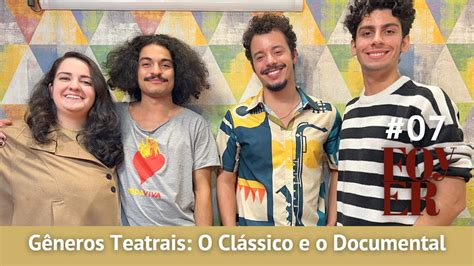 Gêneros Teatrais O Clássico e o Documental Foyer 7 YouTube