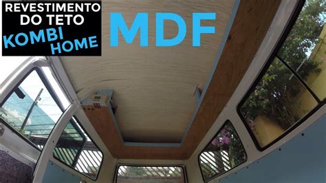 Revestimento Do Teto Da Kombi Home Mdf Como Fazer A Forra O Do