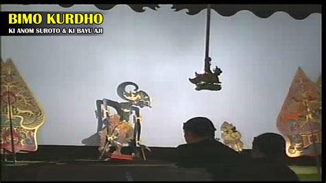 Wayang Ki Anom Suroto Ki Bayu Aji Lakon Bimo Kurdho Bt Cak Dikin