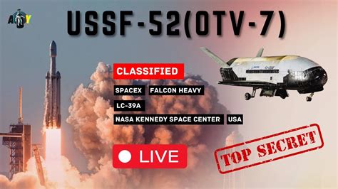 Live [secret] Ussf 52 Mission 7 Spacex Falcon Heavy Launches X 37b