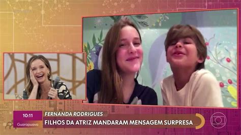 V Deo Fernanda Rodrigues Se Emociona Ao Receber Mensagem Dos Filhos